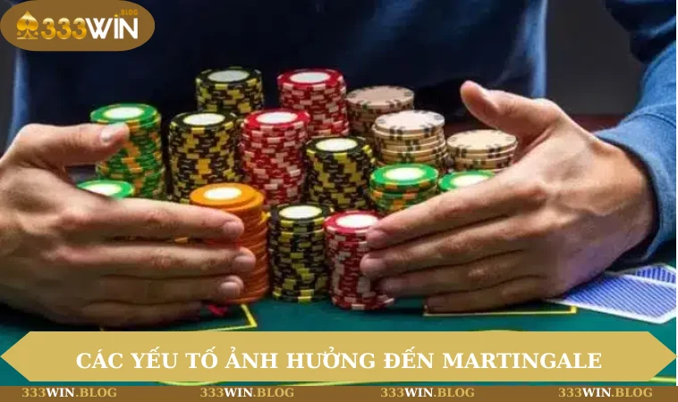 Cược Gấp Thếp - Chiến Thuật Ăn Thưởng Khủng Của Cao Thủ 3 Các yếu tố ảnh hưởng đến hiệu quả của martingale