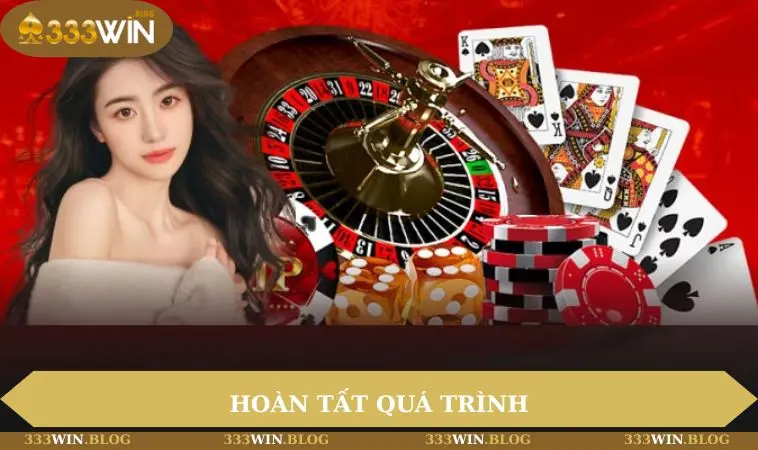 đăng ký 333WIN 3 Hoàn tất quá trình