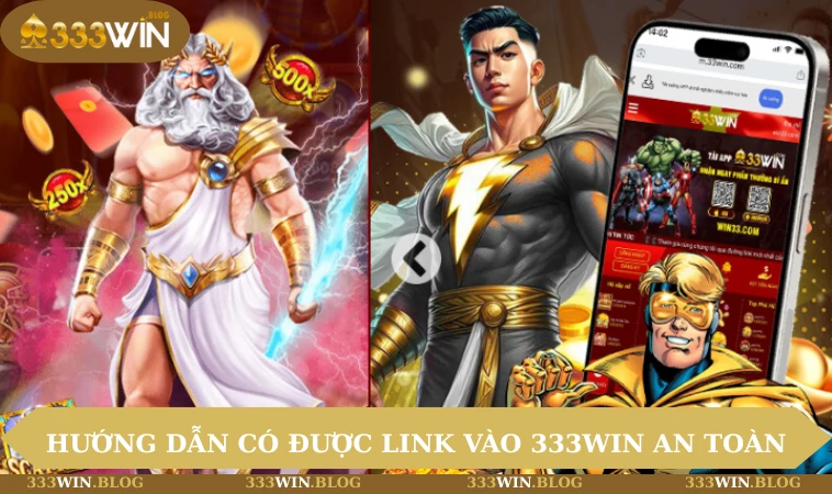 Link Vào 333WIN Không Bị Chặn - Truy Cập Trang Game An Toàn 3 Hướng dẫn có được link vào 333WIN an toàn