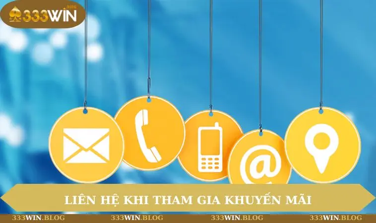 Liên hệ 333WIN 3 Liên hệ khi tham gia khuyến mãi