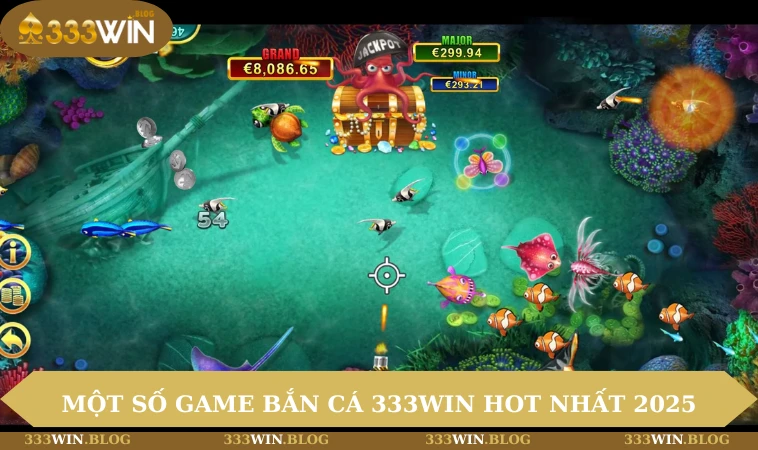 Bắn cá 333WIN 3 Một số game bắn cá 333WIN hot nhất 2025