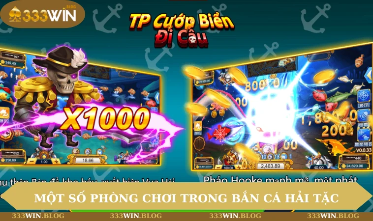 Bắn Cá Vua Hải Tặc - Game Đổi Thưởng Hấp Dẫn Nhất Hiện Nay 2 Một số phòng chơi trong bắn cá hải tặc