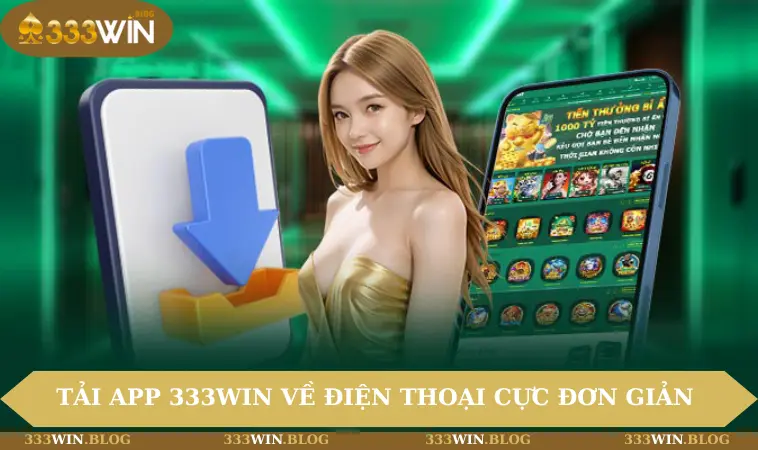 tải app 333WIN 1 Tải app 333WIN về điện thoại cực đơn giản và nhanh chóng