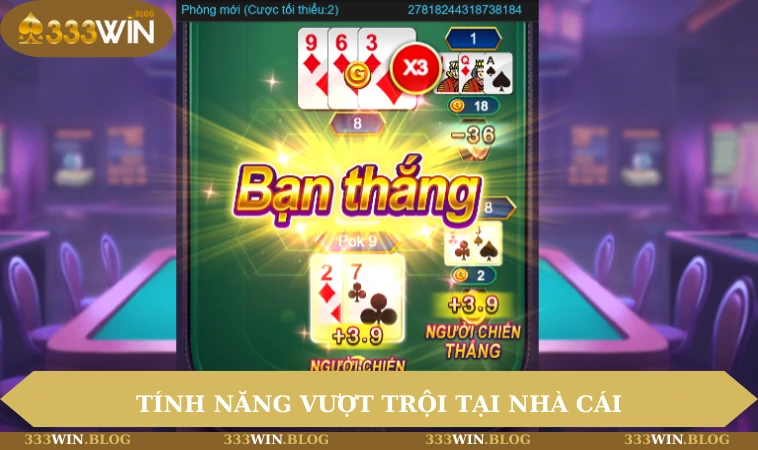 Game bài 333WIN 3 Tính năng vượt trội tại nhà cái
