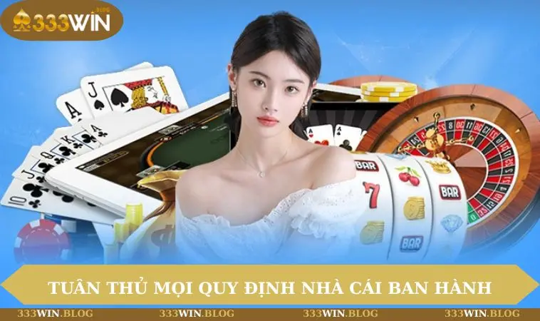 đăng ký 333WIN 2 Tuân thủ mọi quy định nhà cái ban hành